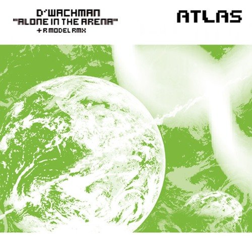 ATLAS 013 — D'Wachman, Alone in the Arena + R-Model Rmx